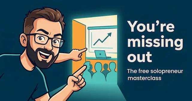 You’re missing out on the free solopreneur masterclass