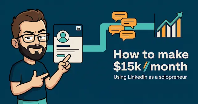 How to make $15k a month as a solopreneur using LinkedIn